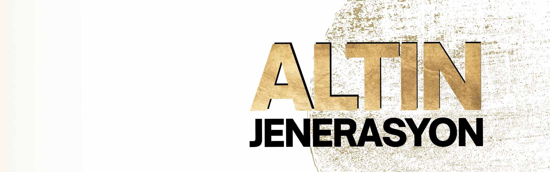ALTIN  
JENERASYON